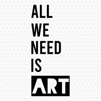 ALL WE NEED IS ART