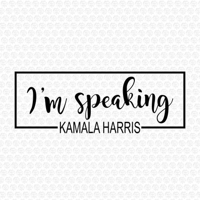 I'm Speaking Kamala Harris SVG