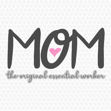 MOM The Original Essential Worker SVG